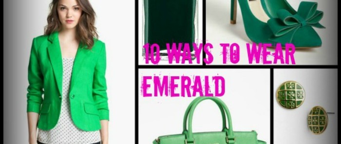 Fashion: 10 Different Ways to Wear Emerald